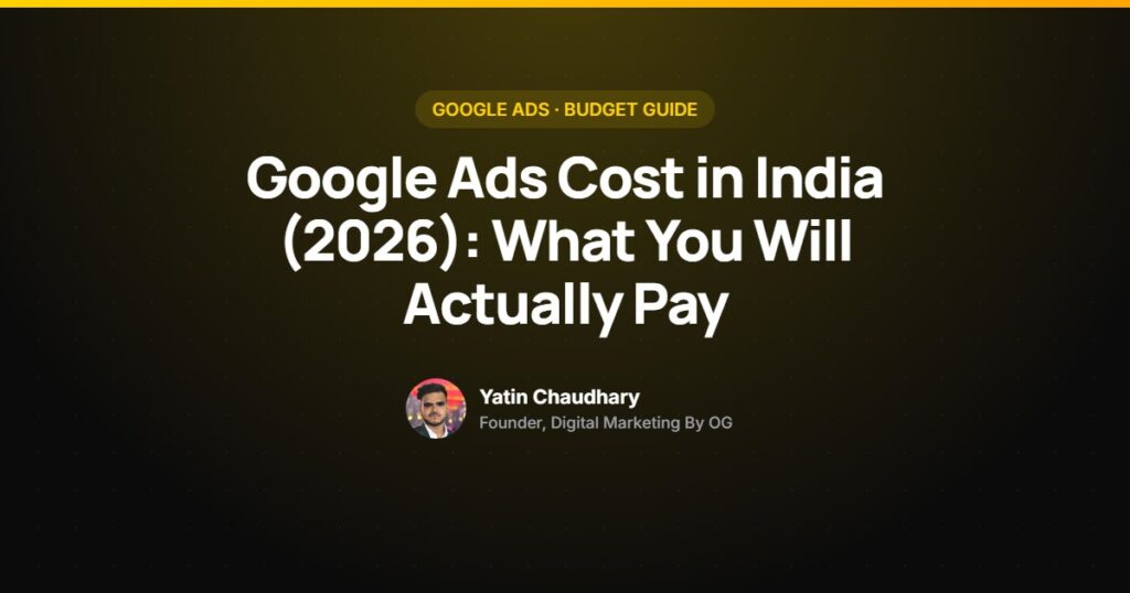 Google Ads cost in India guide by Yatin Chaudhary