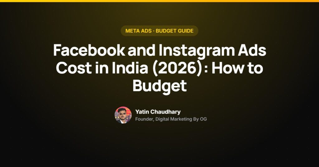 Facebook and Instagram ads cost in India guide by Yatin Chaudhary