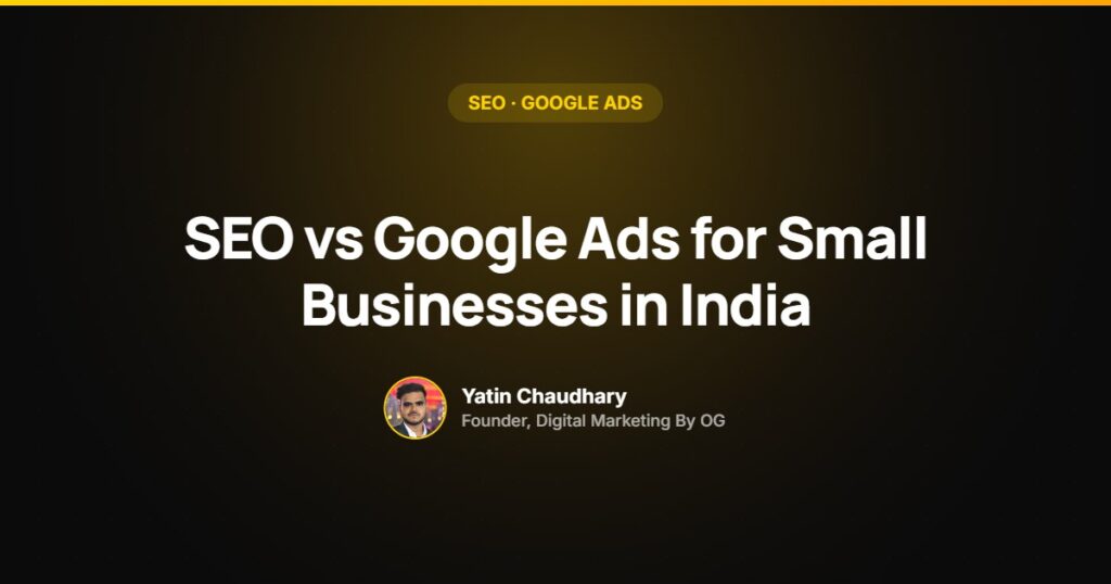 SEO vs Google Ads for small businesses in India