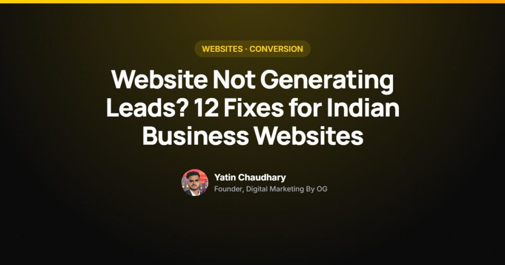 Why a website is not generating leads, 12 fixes, by Yatin Chaudhary