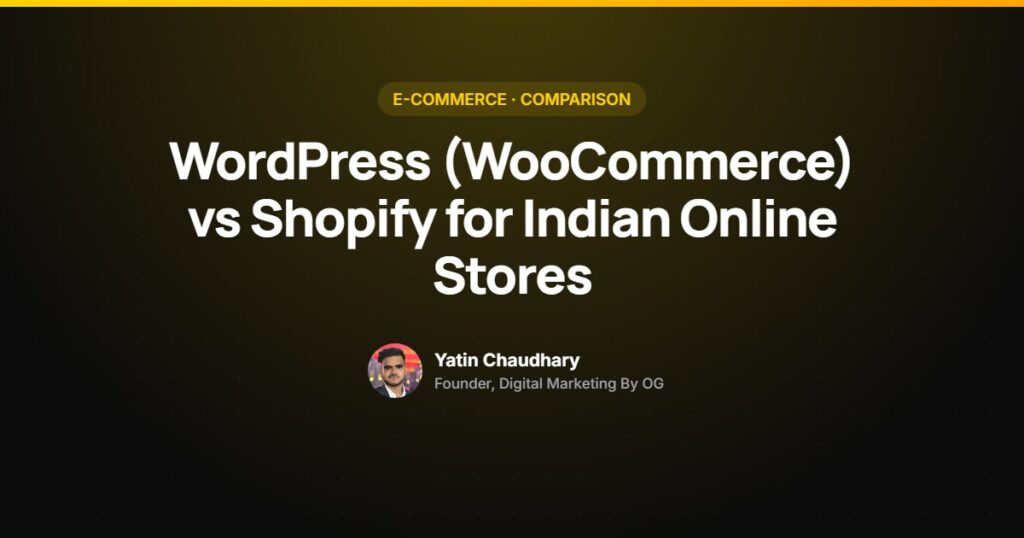 WordPress WooCommerce vs Shopify for Indian online stores by Yatin Chaudhary