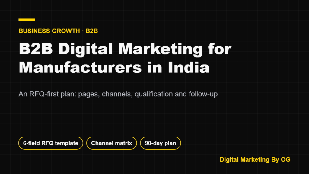Title card: B2B digital marketing for manufacturers in India, an RFQ-first plan with a six-field RFQ template, channel matrix and 90-day plan